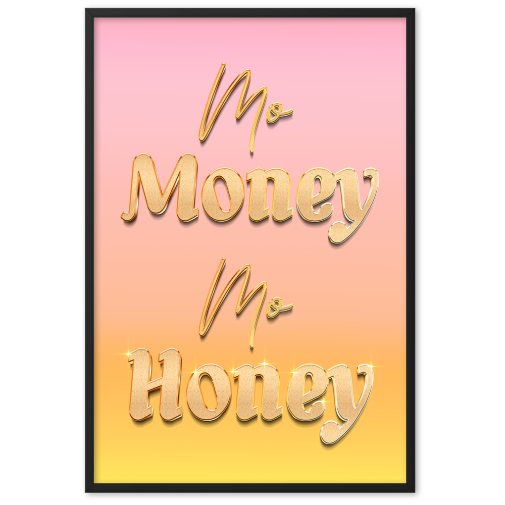 Mo Money Mo Honey - Framed Wall Art | FRAMED WALL ART | PARADIS SVP