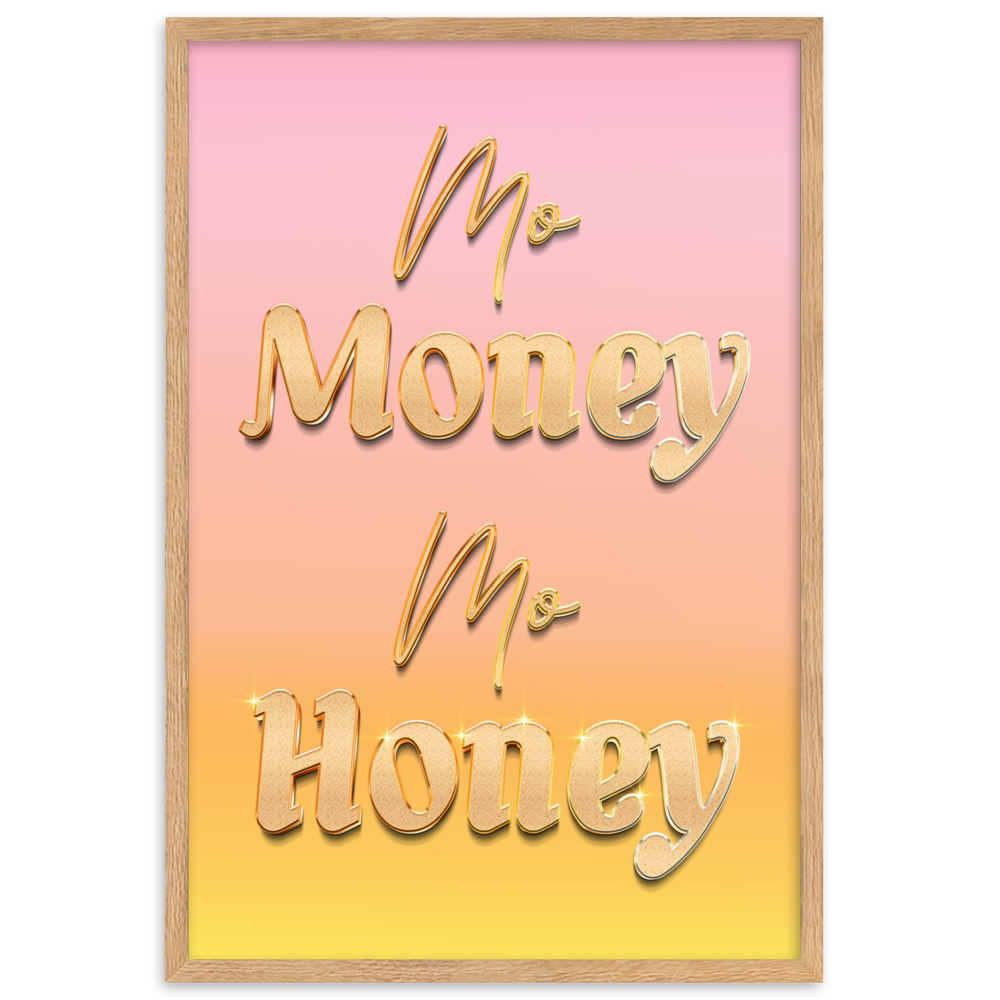 Mo Money Mo Honey - Framed Wall Art | FRAMED WALL ART | PARADIS SVP