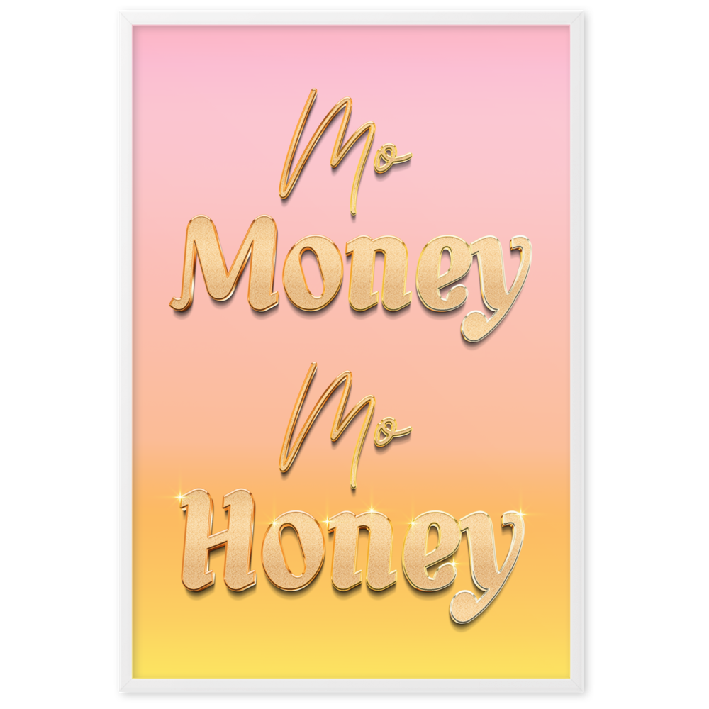 Mo Money Mo Honey - Framed Wall Art | FRAMED WALL ART | PARADIS SVP