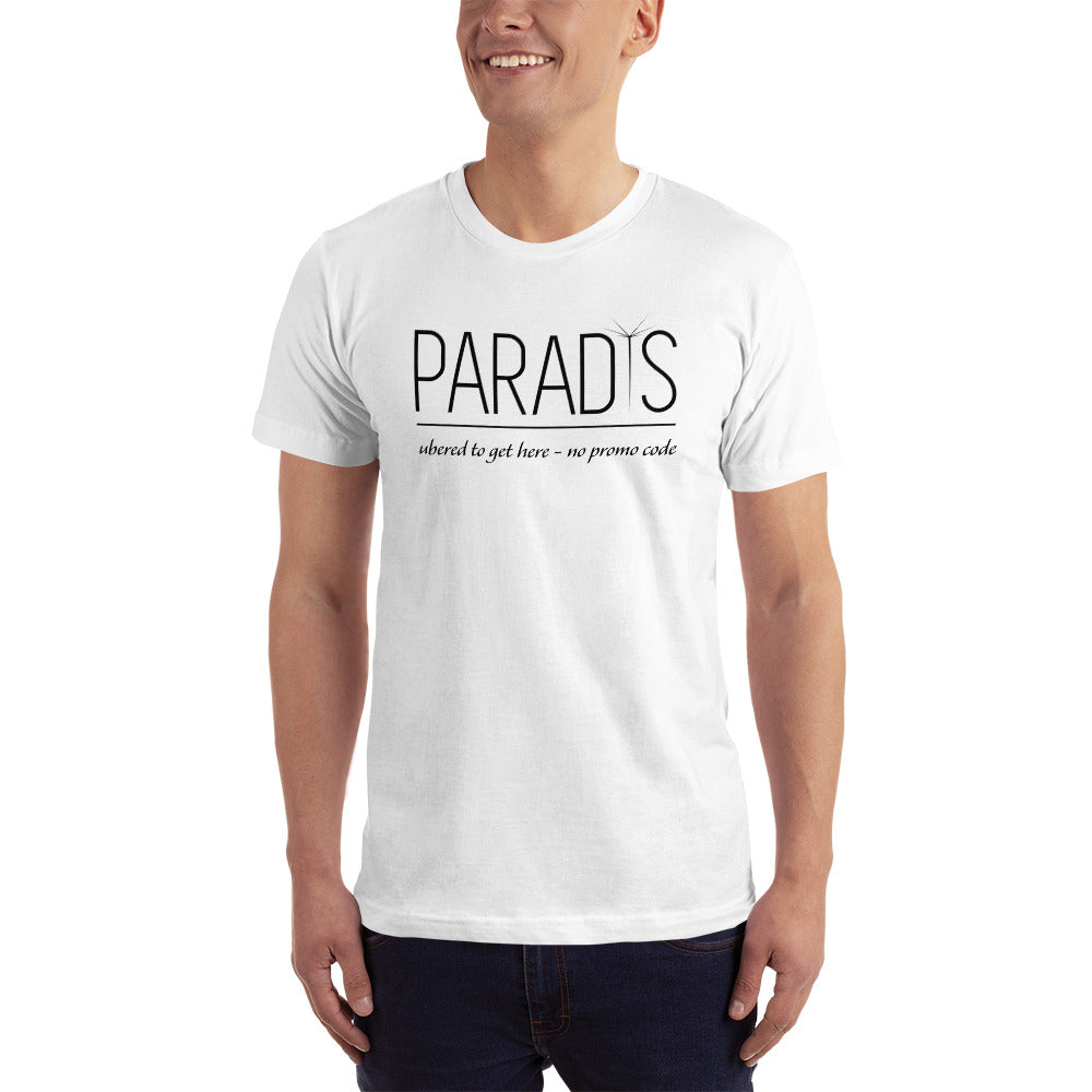 Ubered to get here - T-Shirt |  | PARADIS SVP